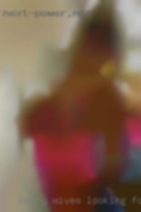 horny wives looking for someone to fuck