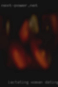 lactating woman dating sites